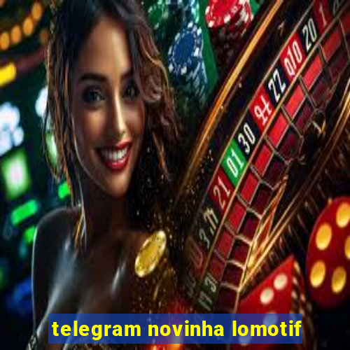 telegram novinha lomotif